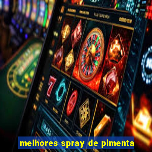 melhores spray de pimenta